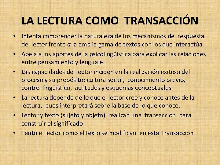 LA LECTURA COMO TRANSACCIÓN • Intenta comprender la naturaleza de los mecanismos de respuesta