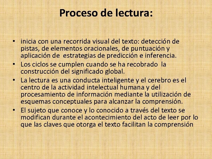 Proceso de lectura: • inicia con una recorrida visual del texto: detección de pistas,