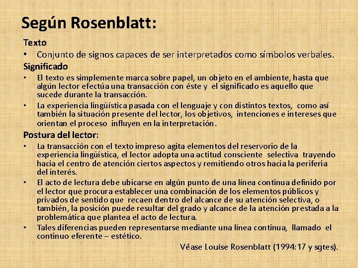 Según Rosenblatt: Texto • Conjunto de signos capaces de ser interpretados como símbolos verbales.