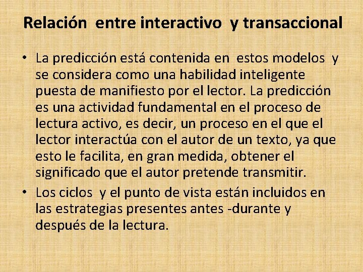 Relación entre interactivo y transaccional • La predicción está contenida en estos modelos y