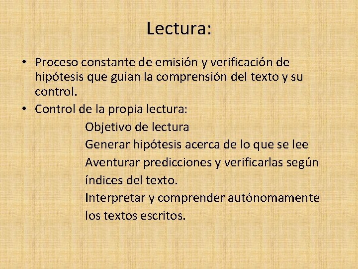 Lectura: • Proceso constante de emisión y verificación de hipótesis que guían la comprensión