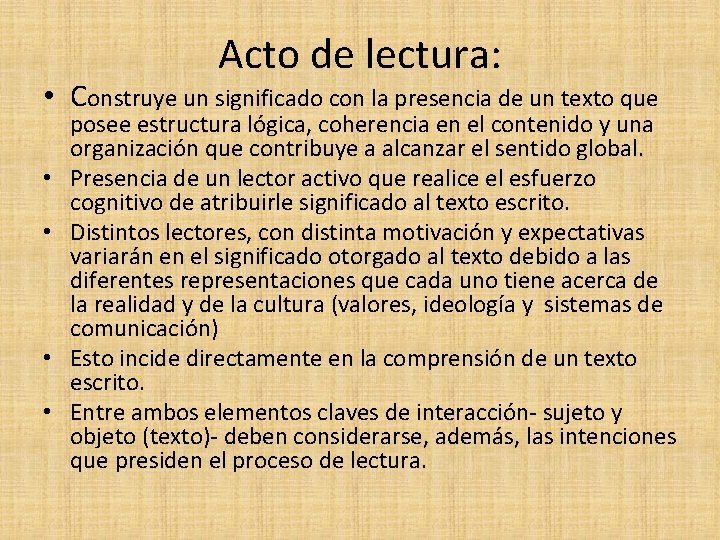 Acto de lectura: • Construye un significado con la presencia de un texto que