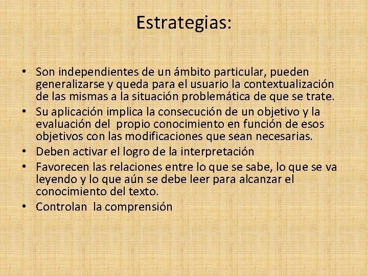 Estrategias: • Son independientes de un ámbito particular, pueden generalizarse y queda para el