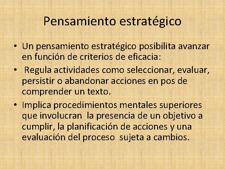 Pensamiento estratégico • Un pensamiento estratégico posibilita avanzar en función de criterios de eficacia: