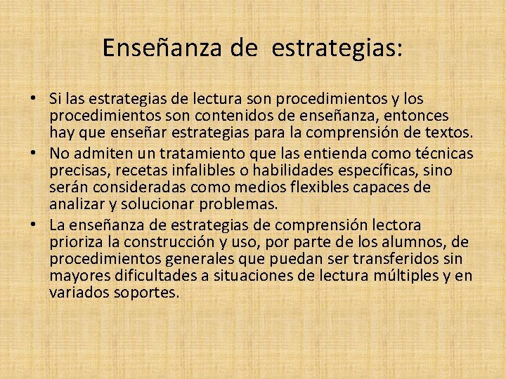 Enseñanza de estrategias: • Si las estrategias de lectura son procedimientos y los procedimientos