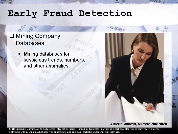 Early Fraud Detection q Mining Company Databases § Mining databases for suspicious trends, numbers,