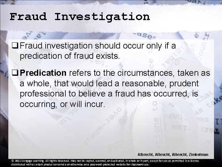 Fraud Investigation q Fraud investigation should occur only if a predication of fraud exists.