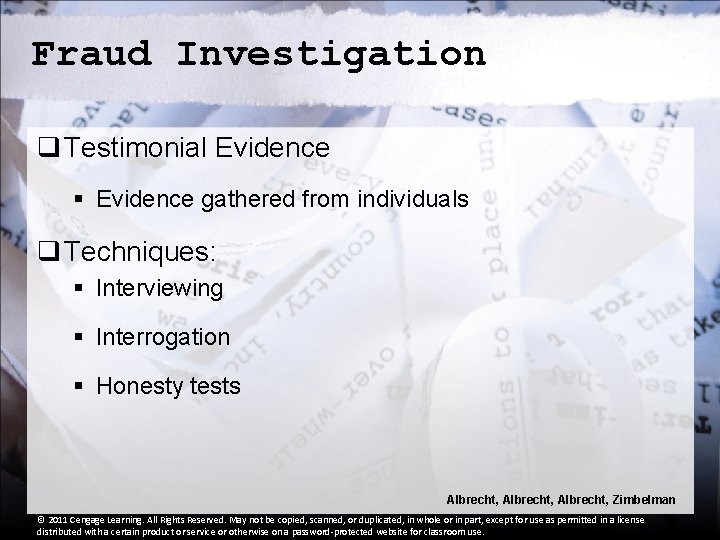 Fraud Investigation q Testimonial Evidence § Evidence gathered from individuals q Techniques: § Interviewing