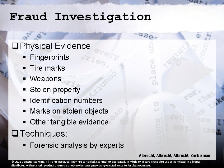 Fraud Investigation q Physical Evidence § § § § Fingerprints Tire marks Weapons Stolen
