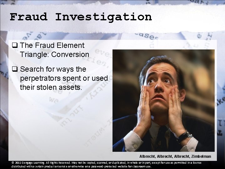 Fraud Investigation q The Fraud Element Triangle: Conversion q Search for ways the perpetrators