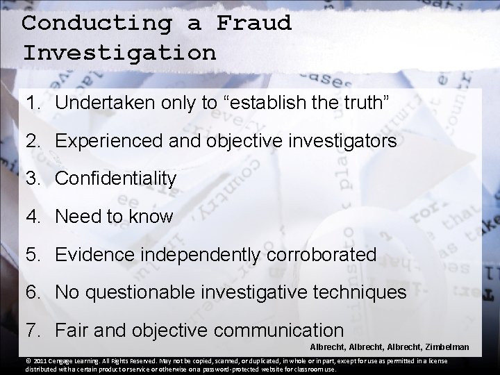 Conducting a Fraud Investigation 1. Undertaken only to “establish the truth” 2. Experienced and