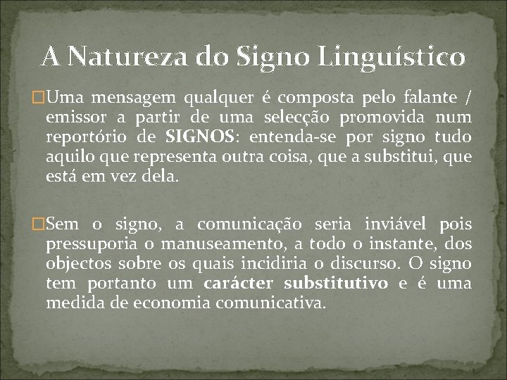 A Natureza do Signo Linguístico �Uma mensagem qualquer é composta pelo falante / emissor