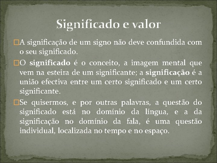 Significado e valor �A significação de um signo não deve confundida com o seu