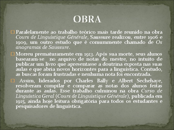 OBRA � Paralelamente ao trabalho teórico mais tarde reunido na obra Cours de Linguistique