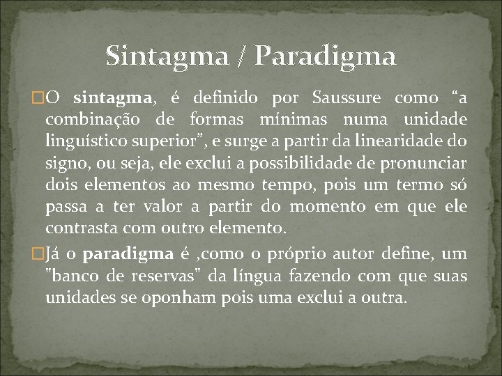 Sintagma / Paradigma �O sintagma, é definido por Saussure como “a combinação de formas