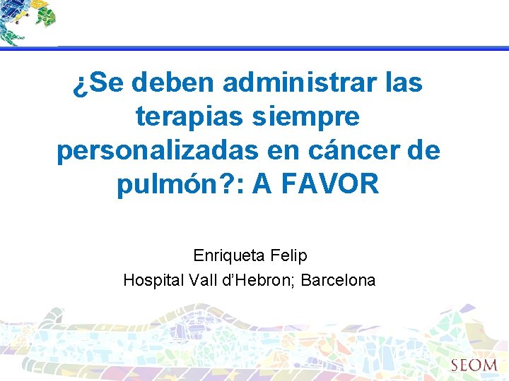 ¿Se deben administrar las terapias siempre personalizadas en cáncer de pulmón? : A FAVOR