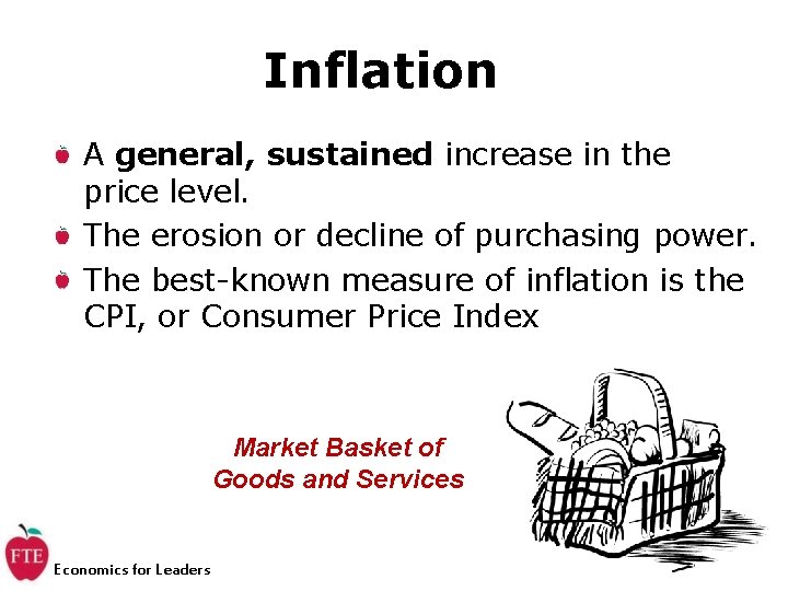 Inflation A general, sustained increase in the price level. The erosion or decline of