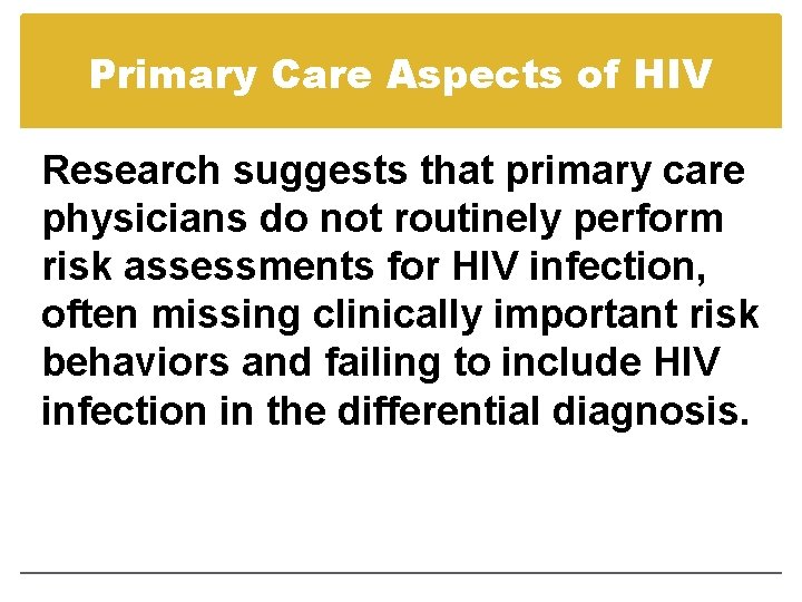 Primary Care Aspects of HIV Research suggests that primary care physicians do not routinely Primary Care Aspects of HIV Research suggests that primary care physicians do not routinely