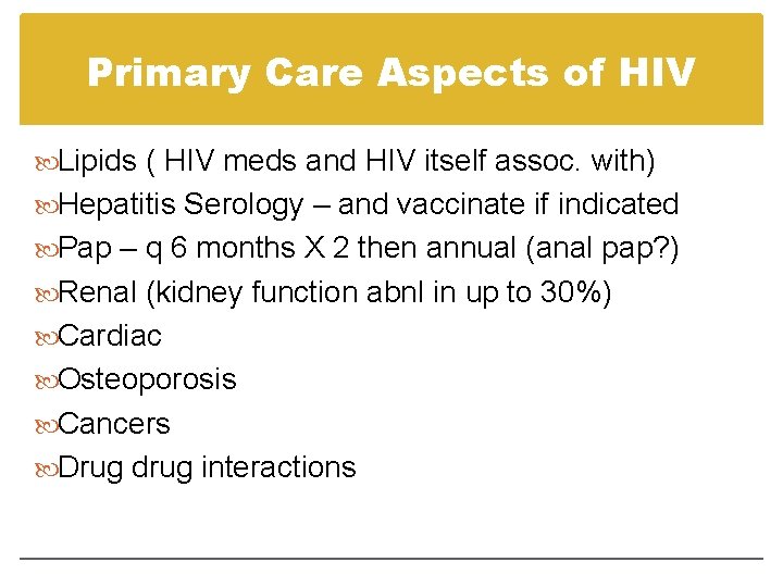 Primary Care Aspects of HIV Lipids ( HIV meds and HIV itself assoc. with) Primary Care Aspects of HIV Lipids ( HIV meds and HIV itself assoc. with)