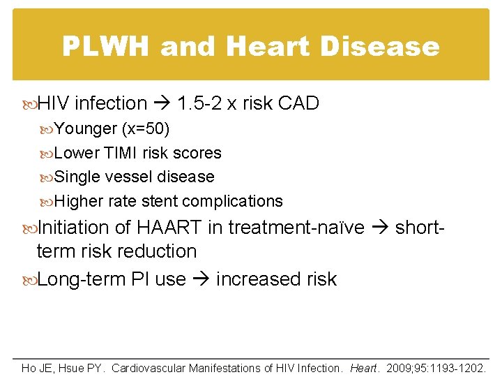 PLWH and Heart Disease HIV infection 1. 5 -2 x risk CAD Younger (x=50) PLWH and Heart Disease HIV infection 1. 5 -2 x risk CAD Younger (x=50)