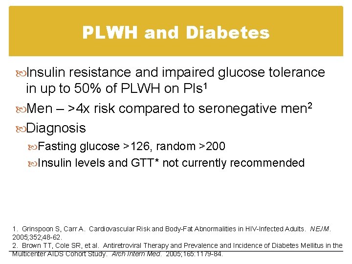 PLWH and Diabetes Insulin resistance and impaired glucose tolerance in up to 50% of PLWH and Diabetes Insulin resistance and impaired glucose tolerance in up to 50% of
