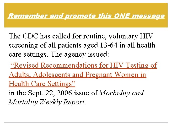 Remember and promote this ONE message The CDC has called for routine, voluntary HIV Remember and promote this ONE message The CDC has called for routine, voluntary HIV