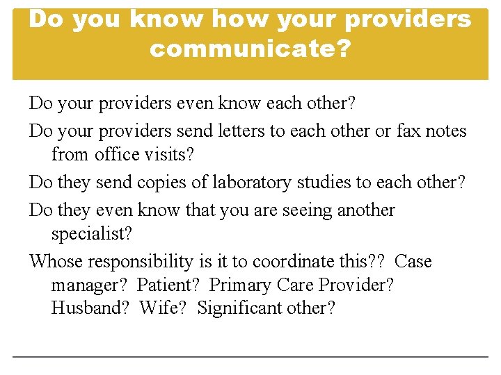 Do you know how your providers communicate? Do your providers even know each other? Do you know how your providers communicate? Do your providers even know each other?