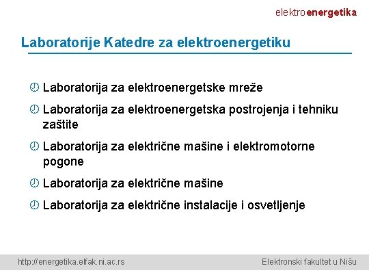 elektroenergetika Laboratorije Katedre za elektroenergetiku ¾ Laboratorija za elektroenergetske mreže ¾ Laboratorija za elektroenergetska