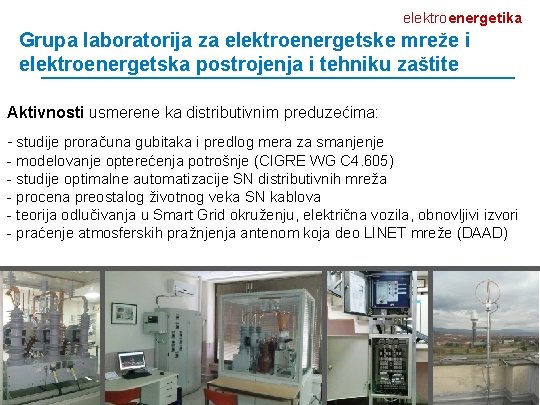 elektroenergetika Grupa laboratorija za elektroenergetske mreže i elektroenergetska postrojenja i tehniku zaštite Aktivnosti usmerene