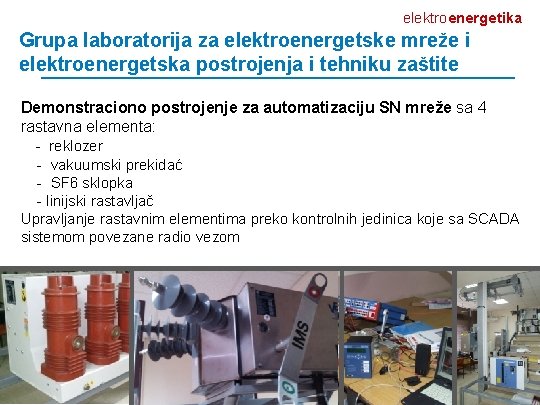 elektroenergetika Grupa laboratorija za elektroenergetske mreže i elektroenergetska postrojenja i tehniku zaštite Demonstraciono postrojenje