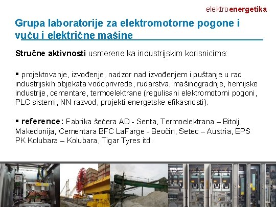 elektroenergetika Grupa laboratorije za elektromotorne pogone i vuču i električne mašine Stručne aktivnosti usmerene