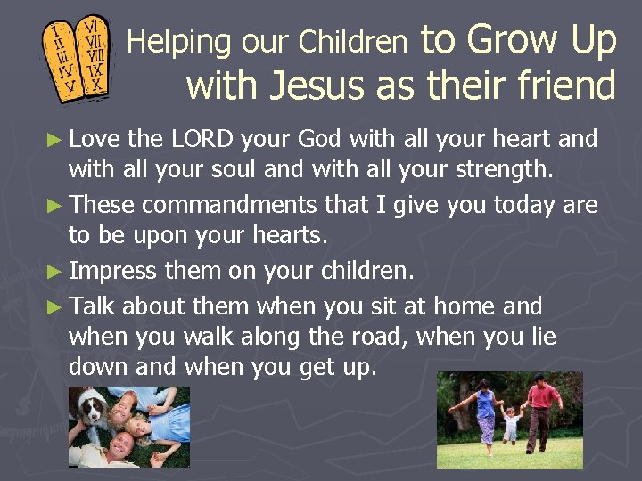 to Grow Up with Jesus as their friend Helping our Children ► Love the