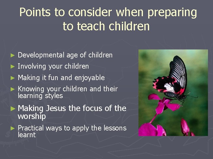 Points to consider when preparing to teach children ► Developmental age of children ►