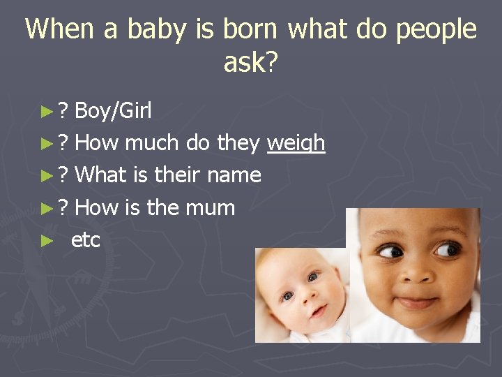 When a baby is born what do people ask? ►? Boy/Girl ► ? How
