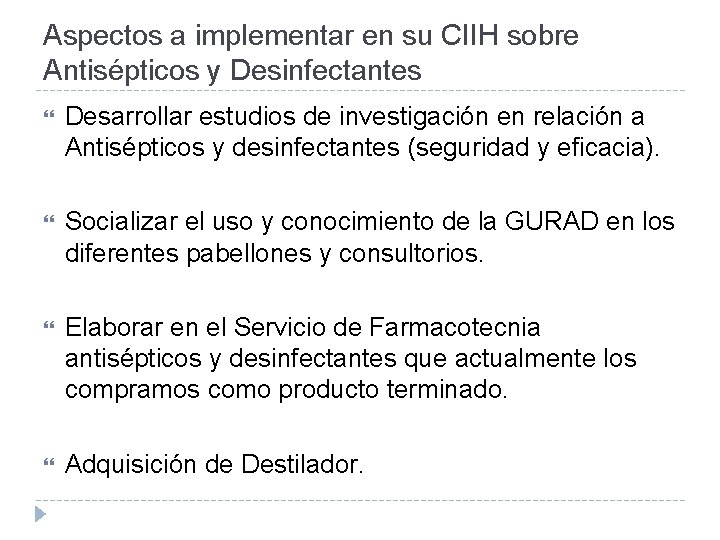 Aspectos a implementar en su CIIH sobre Antisépticos y Desinfectantes Desarrollar estudios de investigación