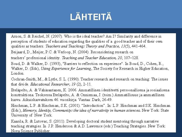 LÄHTEITÄ Arnon, S. & Reichel, N. (2007). Who is the ideal teacher? Am I?