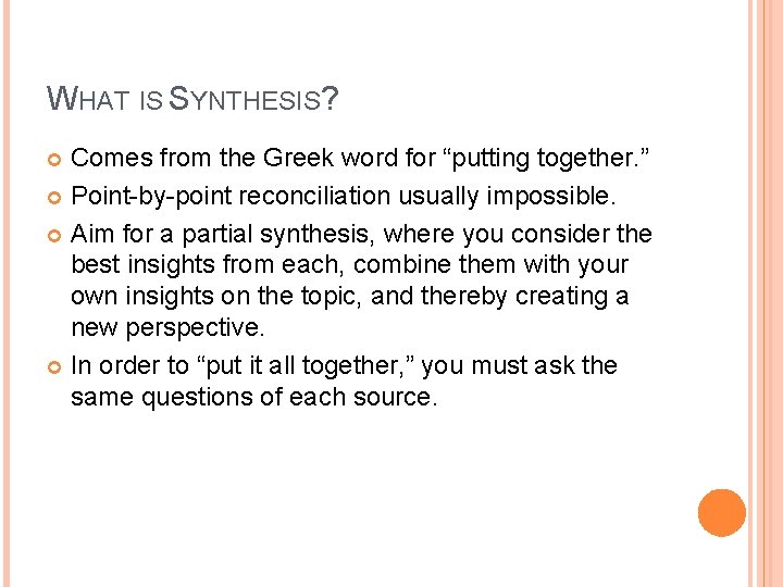 WHAT IS SYNTHESIS? Comes from the Greek word for “putting together. ” Point-by-point reconciliation