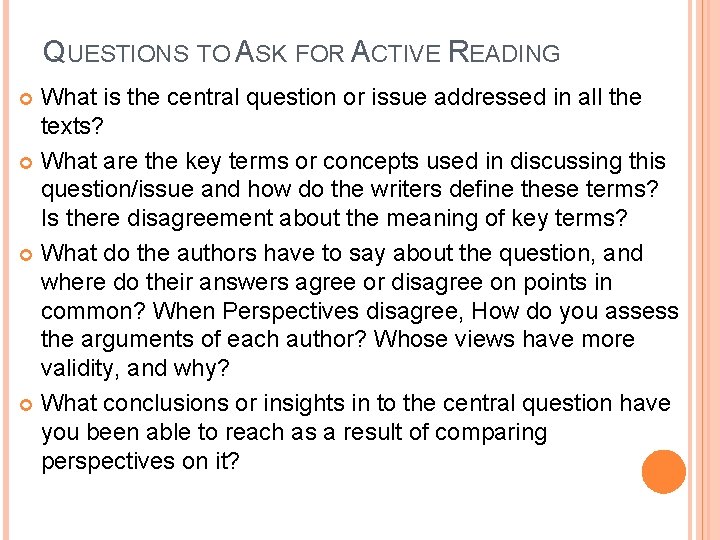 QUESTIONS TO ASK FOR ACTIVE READING What is the central question or issue addressed
