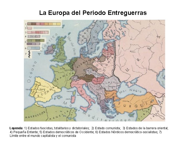 La Europa del Periodo Entreguerras Leyenda: 1) Estados fascistas, totalitarios y dictatoriales; 2) Estado