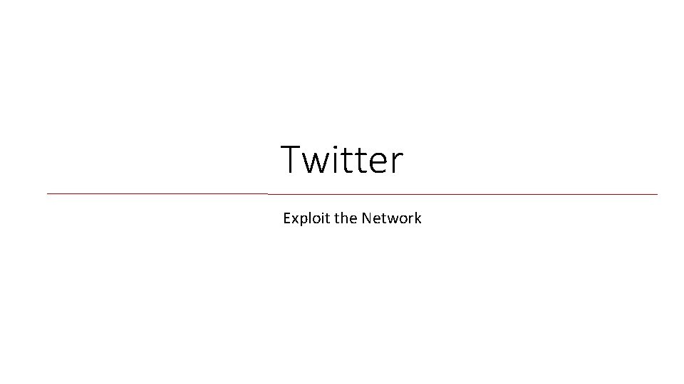 Twitter Exploit the Network 