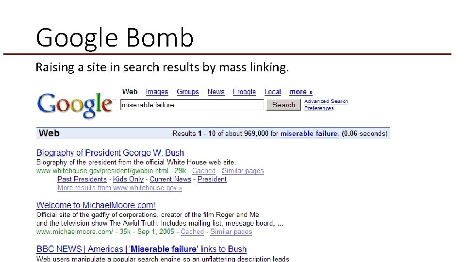 Google Bomb Raising a site in search results by mass linking. 