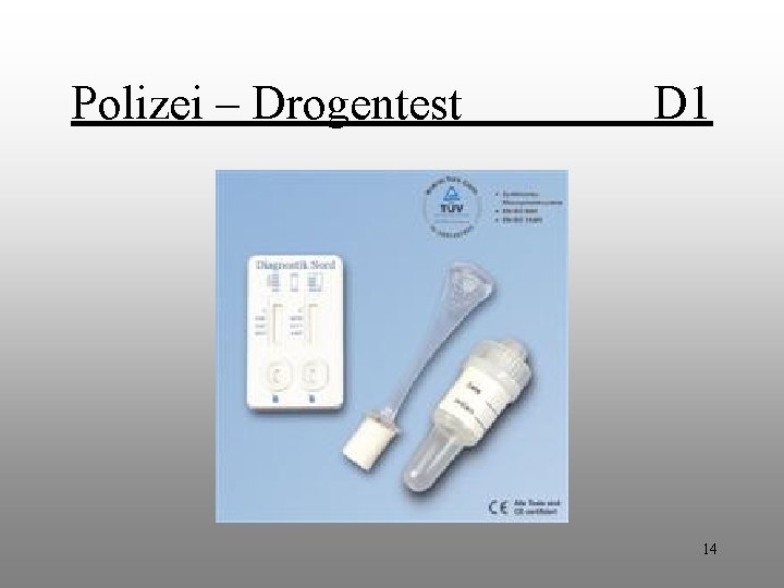Polizei – Drogentest D 1 14 Polizei – Drogentest D 1 14