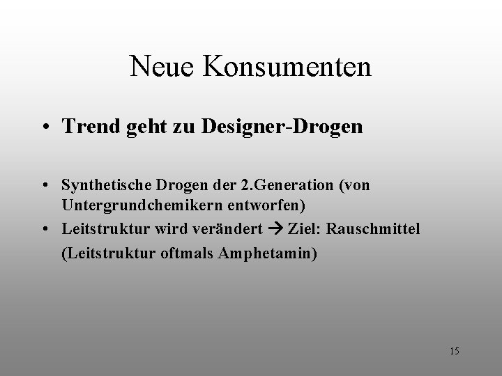 Neue Konsumenten • Trend geht zu Designer-Drogen • Synthetische Drogen der 2. Generation (von Neue Konsumenten • Trend geht zu Designer-Drogen • Synthetische Drogen der 2. Generation (von