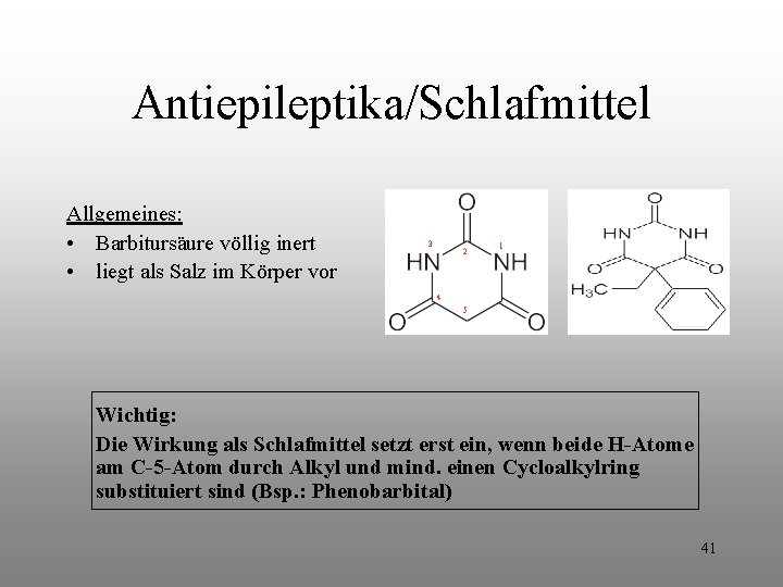 Antiepileptika/Schlafmittel Allgemeines: • Barbitursäure völlig inert • liegt als Salz im Körper vor 3 Antiepileptika/Schlafmittel Allgemeines: • Barbitursäure völlig inert • liegt als Salz im Körper vor 3