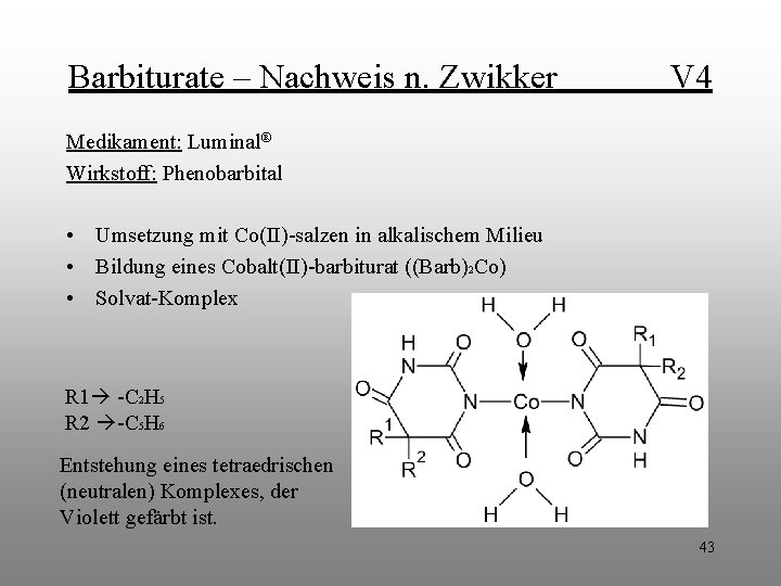 Barbiturate – Nachweis n. Zwikker V 4 Medikament: Luminal® Wirkstoff: Phenobarbital • Umsetzung mit Barbiturate – Nachweis n. Zwikker V 4 Medikament: Luminal® Wirkstoff: Phenobarbital • Umsetzung mit