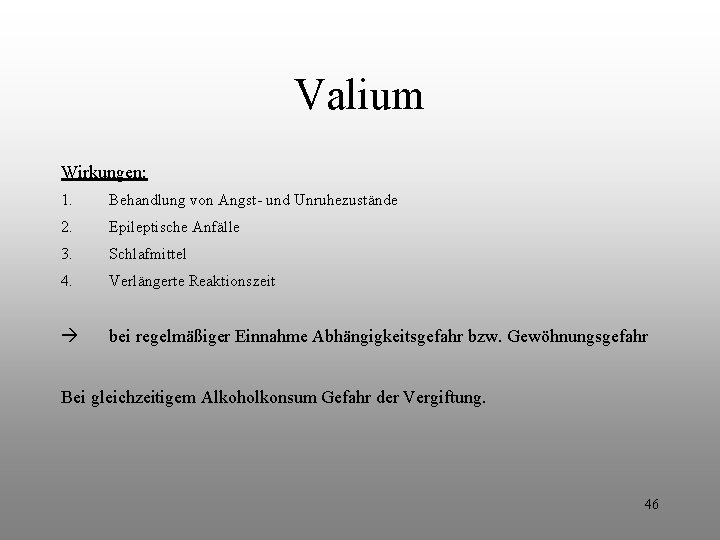 Valium Wirkungen: 1. Behandlung von Angst- und Unruhezustände 2. Epileptische Anfälle 3. Schlafmittel 4. Valium Wirkungen: 1. Behandlung von Angst- und Unruhezustände 2. Epileptische Anfälle 3. Schlafmittel 4.