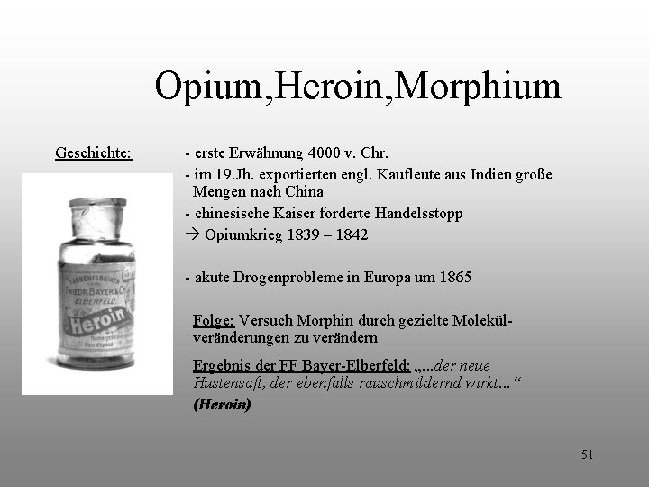 Opium, Heroin, Morphium Geschichte: - erste Erwähnung 4000 v. Chr. - im 19. Jh. Opium, Heroin, Morphium Geschichte: - erste Erwähnung 4000 v. Chr. - im 19. Jh.