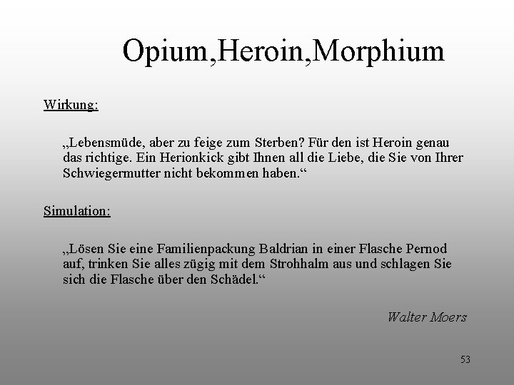 Opium, Heroin, Morphium Wirkung: „Lebensmüde, aber zu feige zum Sterben? Für den ist Heroin Opium, Heroin, Morphium Wirkung: „Lebensmüde, aber zu feige zum Sterben? Für den ist Heroin