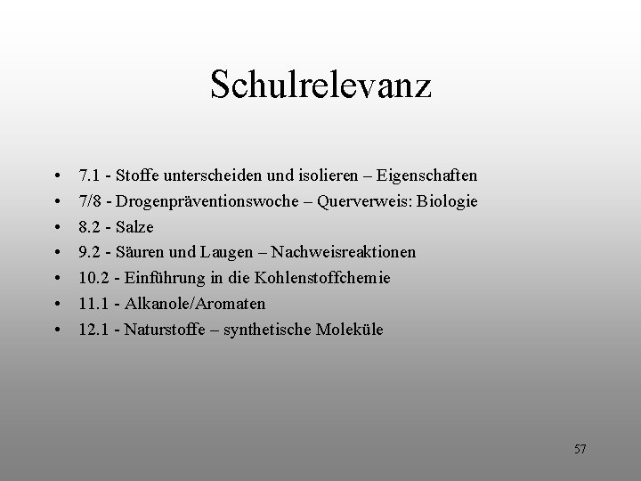 Schulrelevanz • • 7. 1 - Stoffe unterscheiden und isolieren – Eigenschaften 7/8 - Schulrelevanz • • 7. 1 - Stoffe unterscheiden und isolieren – Eigenschaften 7/8 -