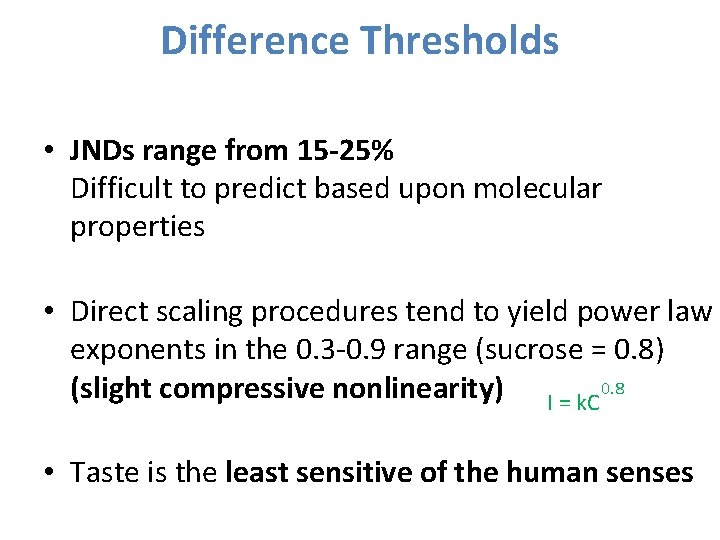Difference Thresholds • JNDs range from 15 -25% Difficult to predict based upon molecular